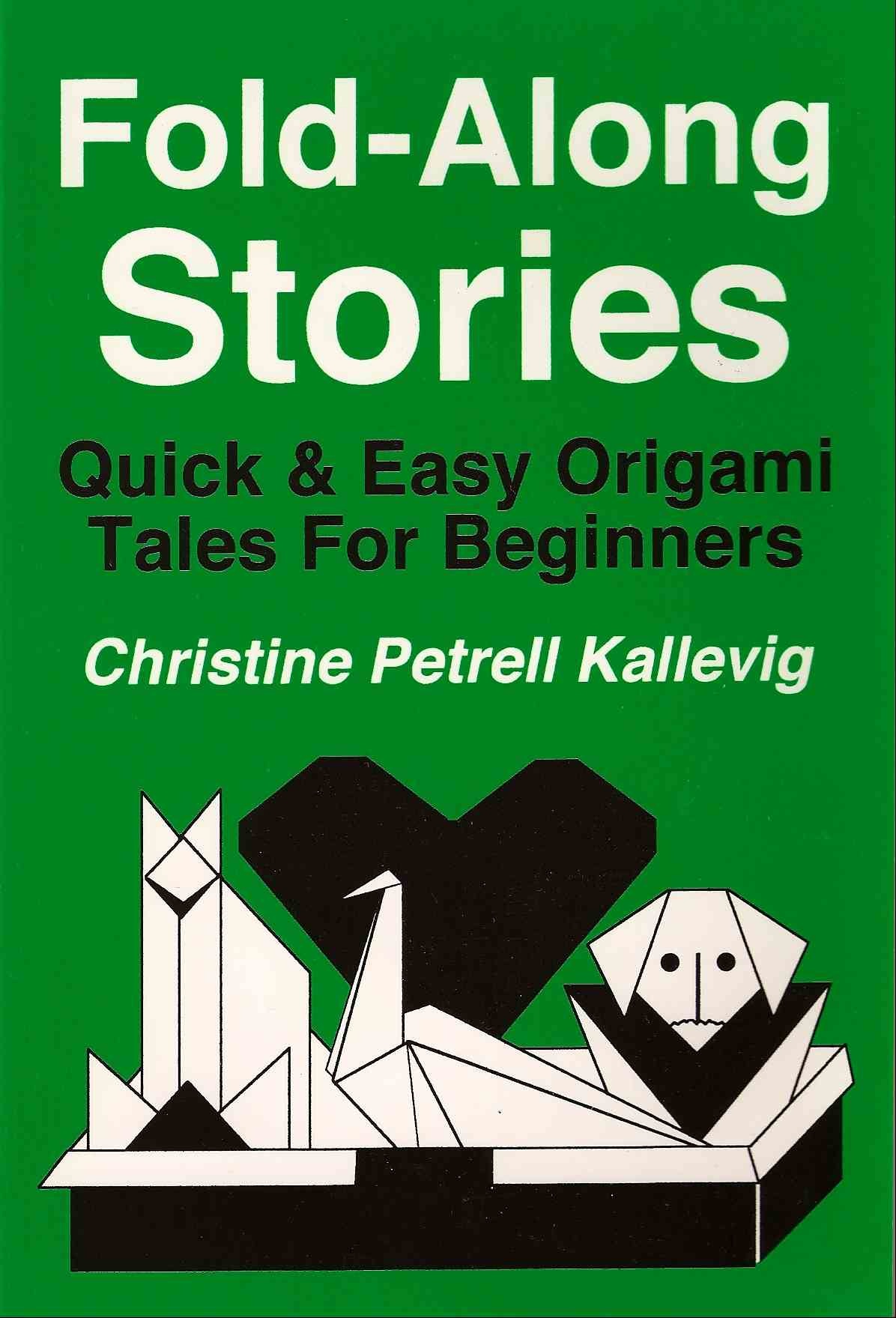 Storigami book Fold Along Stories Quick and Easy Origami Tales for Beginners by Christine Petrell Kallevig